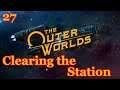 The Outer Worlds - 27 - Clearing the Station (Full Play Through)