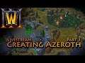 Creating Azeroth Part 3 | Warcraft III: Reforged Beta | World Editor