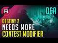 Destiny 2 Needs More Contest Modifier Q&A