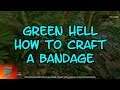 Green Hell  How to Craft a Bandage