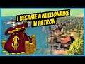 I Became A Millionaire In Patron!  It is EASY