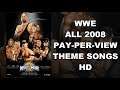 WWE - All 2008 Pay-Per-View Theme Songs HD