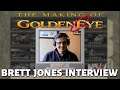 BRETT JONES Interview (The Making of GoldenEye 007)