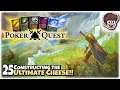CONSTRUCTING THE ULTIMATE CHEESE!! | Let's Play Poker Quest | Part 25 | PC Gameplay