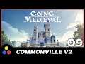 Going Medieval - Commonville V2 | Let's Play | #9 (What is this? A Texas Winter?)