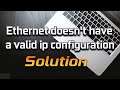 How to Fix Ethernet Doesn't Have a Valid IP Configuration - Windows 10/8/7 [2023 Solution]