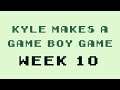 Kyle Makes a Game Boy Game - Week 10