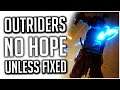 Outriders Has NO HOPE OR FUTURE if the Major Issues are NOT FIXED!