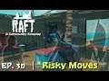 Raft MP Roleplay | Ep.30 | Risky Moves