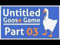Untitled Goose Game | Part Three