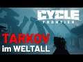 Tarkov im Weltall - The Cycle: Frontier - Gameplay ( Deutsch )