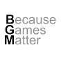 Because Games Matter