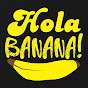 Hola Banana