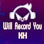 Will Record You KH