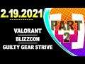 CDNThe3rd | Valorant, Blizzcon, Guilty Gear Strive | 2.19.2021 - PART 2