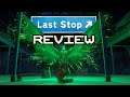 Last Stop Review