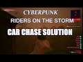 Cyberpunk 2077 , Riders On The Storm , Car Chase Solution