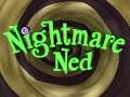 Nightmare Ned - opening