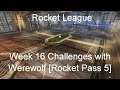 Rocket League - Week 16 Challenges with Werewolf [Rocket Pass 5]