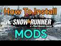Spintires: Snowrunner | How To INSTALL Mods | Snowrunner Tutorial