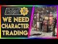 We Need Trade Between Characters! (Fallout 76 Talk)