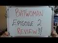 BATWOMAN: Episode 2 REVIEW!!