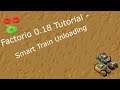 Factorio 0.18 Tutorial - Smart Train Unloading