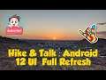 Hike & Talk | Android 12 Full UI Refresh ( Vlog )