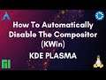 How To Automatically Disable the Compositor (KWin) In KDE Plasma