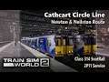 [TSW2] Train Sim World 2: Cathcart Circle Line - Newton & Neilston | 2P11 Service | First Look!