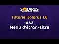 Tutoriel Solarus 1.6 [fr] - #33 : Menu d'écran-titre