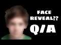 Face Reveal??? Q/A
