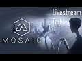 [Livestream] Mosaic - Teil 1 | komplettes Playthrough | Twitch | Falballa