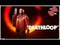 🔴DEATHLOOP🔴 ENTRONS DANS LA BOUCLE TEMPORELLE !