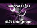 Minecraft Tập 1 : Đánh Bại Rồng Ender
