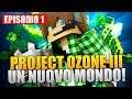 UN NUOVO MONDO - Minecraft Project Ozone 3 E1