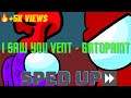 AMONG US SONG "I Saw You Vent" feat. Flak, But it's Sped up!โฉ (5000+ views)