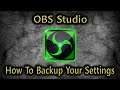 OBS Studio 💠 How To Backup And Restore All Your Settings
