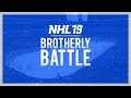 NHL 19 - Battle of the Bros!