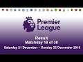 Premier League Result Matchday 18 (Saturday 21 December - Sunday 22 December 2019
