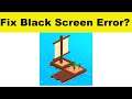 How to Fix Idle Arks App Black Screen Error Problem in Android & Ios | 100% Solution