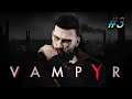 Vampyr (FULLPLAYTHROUGH) | PART 3