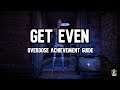 Get Even Overdose Achievement Guide