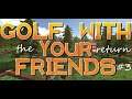Golf With Your Friends: The Return, pt.3 - The Deep