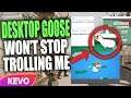 Playing games but Desktop Goose won't stop trolling me