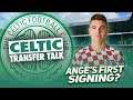 COULD THIS BE ANGE'S FIRST SIGNING FOR CELTIC? | Celtic Transfer Talk