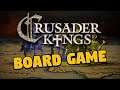 Crusader Kings Board Game Thoughts