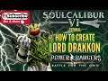 SOULCALIBUR 6: HOW TO MAKE LORD DRAKKON