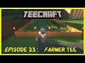 TEECRAFT EPISODE 23: FARMER TEE