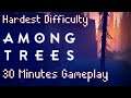 Among Trees - Hard Mode - 30 Minutes Gameplay